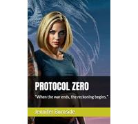 PROTOCOL ZERO: “When the war ends, the reckoning begins.” (When love meets duty, only the strongest hearts survive.)