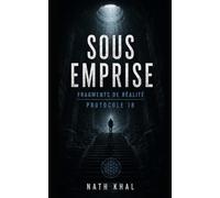 Protocole 18: SOUS EMPRISE - Fragments de réalité
