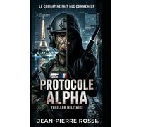 PROTOCOLE ALPHA: Le secret est une arme. La vérité est un suicide.