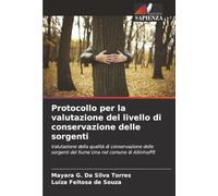 Protocollo per la valutazione del livello di conservazione delle sorgenti: Valutazione della qualità di conservazione delle sorgenti del fiume Una nel comune di Altinho/PE