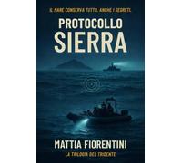 Protocollo Sierra: Il mare conserva tutto. Anche i segreti. (La trilogia del Tridente)