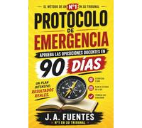 Protocolo de emergencia: Oposiciones docentes: Guía de supervivencia para 90 días. Selección táctica del temario. Resúmenes exprés con IA. Técnica ... definitivo para conseguir tu plaza docente)