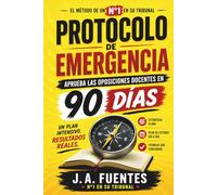 Protocolo de emergencia: Oposiciones docentes: Guía de supervivencia para 90 días. Selección táctica del temario. Resúmenes exprés con IA. Técnica ... definitivo para conseguir tu plaza docente)
