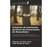 Protocolo de Evaluación del Nivel de Preservación de Manantiales: Evaluación de la calidad de preservación de los manantiales del río Una en el municipio de Altinho/PE