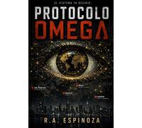 PROTOCOLO OMEGA: El futuro que nadie pidió que existiera