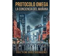 PROTOCOLO OMEGA: LA CONCIENCIA DEL MAÑANA