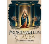 Protoevangelium of James: with moral lessons.