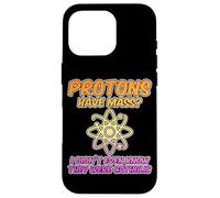 Protons Have Mass: A Catholic's Science Humor - Case for iPhone 16 Pro
