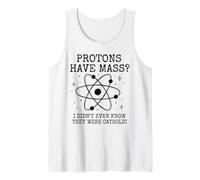 Protons Have Mass Catholic Joke Science Physics Pun Tank Top