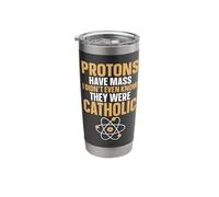 Protons Have Mass Catholic Stainless Steel Insulated Tumbler