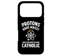 Protons Have Mass I Didn't Even Know They Were Catholic Case for iPhone 17 Pro