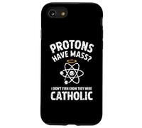 Protons Have Mass I Didn't Even Know They Were Catholic Case for iPhone SE (2020) / 7/8