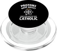 Protons Have Mass I Didn't Even Know They Were Catholic PopSockets PopGrip for MagSafe