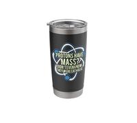 Protons Have Mass? I Didn't Even Know They were Catholic Stainless Steel Insulated Tumbler