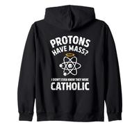 Protons Have Mass I Didn't Even Know They Were Catholic Zip Hoodie