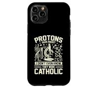 Protons have Mass i didnt know they were Catholic Physicist Case for iPhone 11 Pro