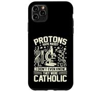 Protons have Mass i didnt know they were Catholic Physicist Case for iPhone 11 Pro Max