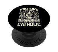 Protons have Mass i didnt know they were Catholic Physicist PopSockets Adhesive PopGrip