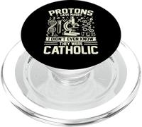 Protons have Mass i didnt know they were Catholic Physicist PopSockets PopGrip for MagSafe