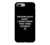 Protons Have Mass I Didn't Know They Were Catholic Science Case for iPhone 7 Plus/8 Plus
