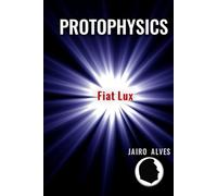 PROTOPHYSICS: Before and After Physics