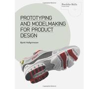 Prototyping and Modelmaking for Product Design (Portfolio Skills) by Bjarki Hallgrimsson (2012-10-03)