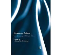 Prototyping Cultures: Art, Science and Politics in Beta