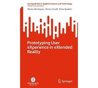 Prototyping User eXperience in eXtended Reality (SpringerBriefs in Applied Sciences and Technology)