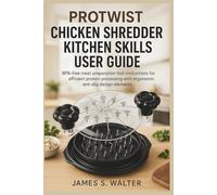 ProTwist Chicken Shredder Kitchen Skills User Guide: BPA-free meat preparation tool instructions for efficient protein processing with ergonomic anti-slip design elements