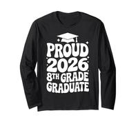 Proud 2026 8th Grade Graduate Middle School Graduation Long Sleeve T-Shirt