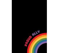 Proud Ally Journal: LGBTQ+ Notebook Journal : Lesbian, Gay Pride, Transgender Pride, Queer, Bisexual Pride gift : 120 Lined Pages Journal