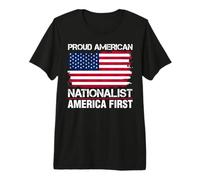 Proud American Nationalist America First Premium T-Shirt
