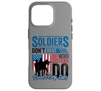 Proud Army Sister Soldiers Don't Give To Military Case for iPhone 16 Pro