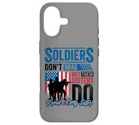 Proud Army Sister Soldiers Don't Give To Military Case for iPhone 17