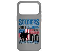 Proud Army Sister Soldiers Don't Give To Military Case for iPhone 17 Pro Max