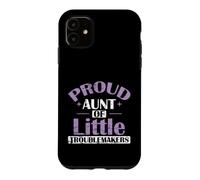 Proud Aunt Little Troublemakers Case for iPhone 11