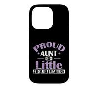 Proud Aunt Little Troublemakers Case for iPhone 14 Pro
