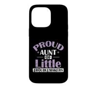 Proud Aunt Little Troublemakers Case for iPhone 14 Pro Max