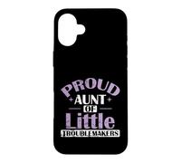 Proud Aunt Little Troublemakers Case for iPhone 16 Plus