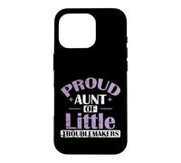Proud Aunt Little Troublemakers Case for iPhone 16 Pro