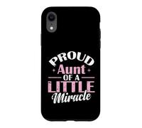 Proud Aunt of a Little Miracle Case for iPhone XR
