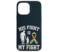 Proud Autism Dad & Son - His Fight Is My Fight Father Son Case for iPhone 13 Pro Max