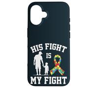Proud Autism Dad & Son - His Fight Is My Fight Father Son Case for iPhone 16