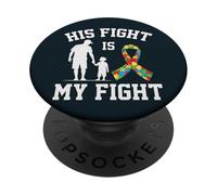 Proud Autism Dad & Son - His Fight Is My Fight Father Son PopSockets Adhesive PopGrip