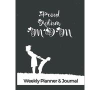 Proud Autism Mom: Weekly Planner & Journal; Monthly activities Tracker