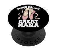 Proud Ballet Great Nana Funny Ballerina Dance Recital PopSockets Adhesive PopGrip
