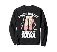 Proud Ballet Great Nana Funny Ballerina Dance Recital Sweatshirt