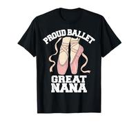 Proud Ballet Great Nana Funny Ballerina Dance Recital T-Shirt