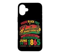 Proud Black Free Juneteenth Honor The Past June 19th 1865 Case for iPhone 16 Plus
