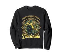 Proud Black Queen With A Doctorate Design Sweatshirt